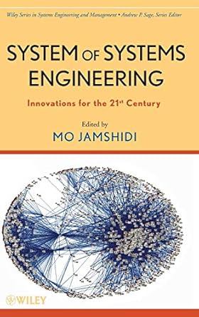 system of systems engineering innovations for the 21st century 1st edition mohammad jamshidi ,andrew p sage