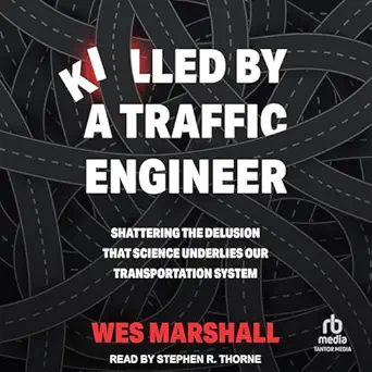 killed by a traffic engineer shattering the delusion that science underlies our transportation system 1st