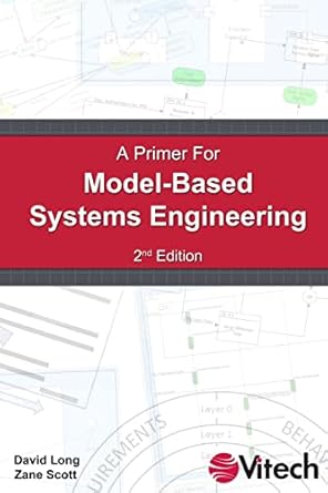 a primer for model based systems engineering 2nd edition david long ,zane scott 1105588106, 978-1105588105