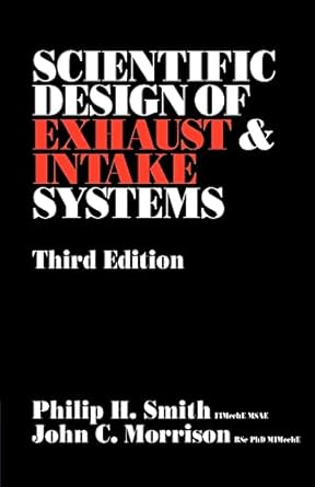 scientific design of exhaust and intake systems 3rd revised edition philip hubert smith ,phillip h smith