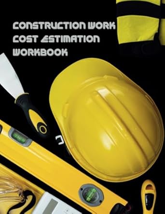 construction work cost estimation workbook a must have workbook for construction professionals painters and