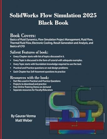 solidworks flow simulation 2025 black book 1st edition gaurav verma ,matt weber 1774591561, 978-1774591567