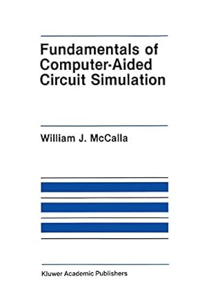 fundamentals of computer aided circuit simulation 1988th edition william j j mccalla 1461291992,