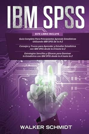 ibm spss 3 en 1 guia para principiantes+ consejos y trucos+ estrategias sencillas y eficaces para aprender