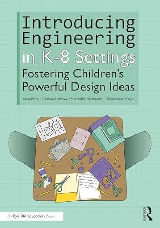 introducing engineering in k 8 settings 1st edition elissa milto ,chelsea andrews ,merredith portsmore
