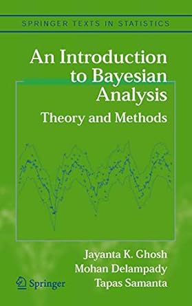 an introduction to bayesian analysis theory and methods 2006th edition jayanta k ghosh ,mohan delampady