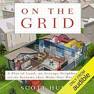 on the grid a plot of land an average neighborhood and the systems that make our world work 1st edition scott