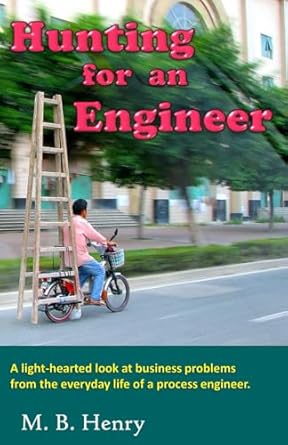 hunting for an engineer a light hearted look at business problems from the everyday life of a process