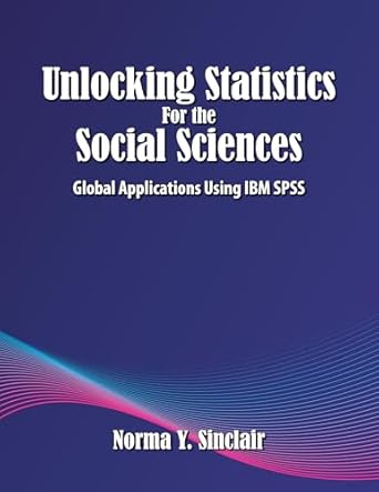 unlocking statistics for the social sciences global applications using ibm spss 1st edition norma sinclair