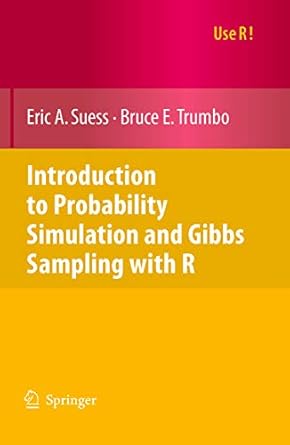 introduction to probability simulation and gibbs sampling with r 1st edition eric a suess ,bruce e trumbo