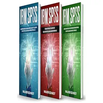 ibm spss 3 in 1 beginners guide+ tips and tricks+ simple and effective strategies to learn about statistics