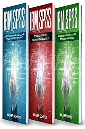 ibm spss 3 in 1 beginners guide+ tips and tricks+ simple and effective strategies to learn about statistics