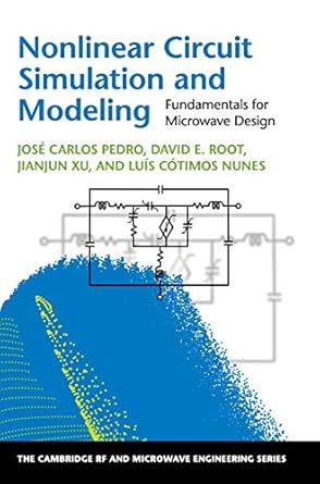 nonlinear circuit simulation and modeling fundamentals for microwave design 1st edition jose carlos pedro