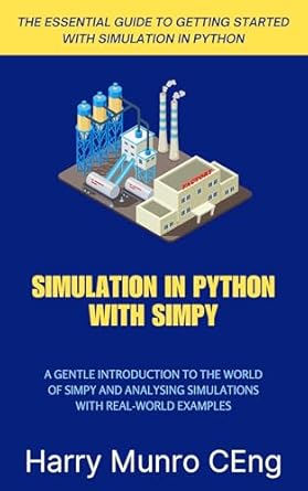 simulation in python with simpy a gentle introduction to the world of simpy 1st edition harry munro b0ds66wxsz