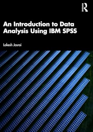 an introduction to data analysis using ibm spss 1st edition lokesh jasrai 1032891777, 978-1032891774