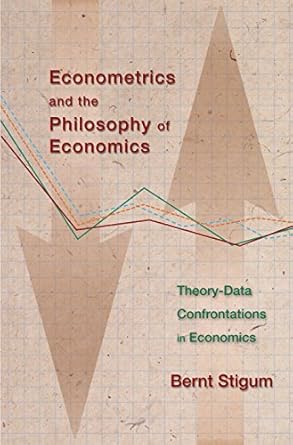 econometrics and the philosophy of economics theory data confrontations in economics 1st edition bernt p
