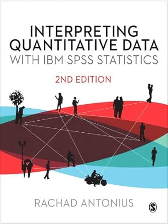 interpreting quantitative data with ibm spss statistics 2nd edition rachad antonius b008n09906, 978-1446290873