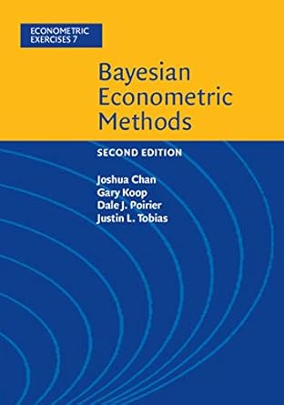 bayesian econometric methods 1st edition joshua chan ,gary koop ,dale j poirier ,justin l tobias b07vgxy171,