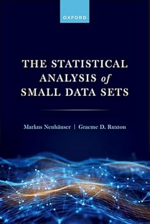 the statistical analysis of small data sets 1st edition markus neuhauser ,graeme d ruxton 0198872976,