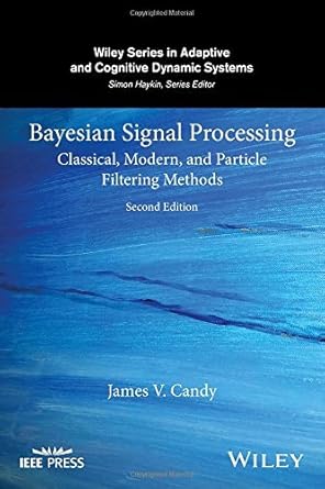 bayesian signal processing classical modern and particle filtering methods by james v candy 1st edition