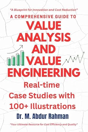 a comprehensive guide to value analysis and value engineering real time case studies with 100+ illustrations