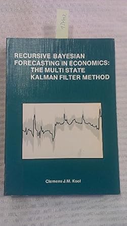 recursive bayesian forecasting in economics the multistate kalman filter method 1st edition  b00q5shgrg