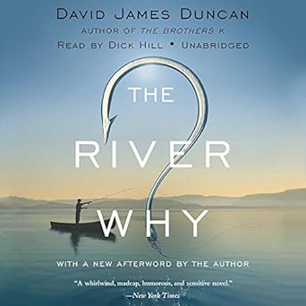 the river why unabridged edition david james duncan ,dick hill 1478949597, 978-1478949596