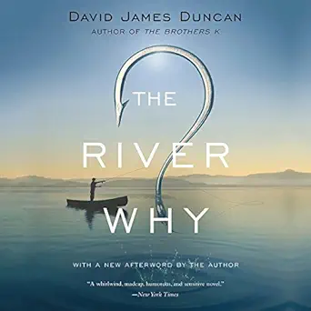 the river why 1st edition david james duncan ,dick hill ,hachette audio b072jhnqbr