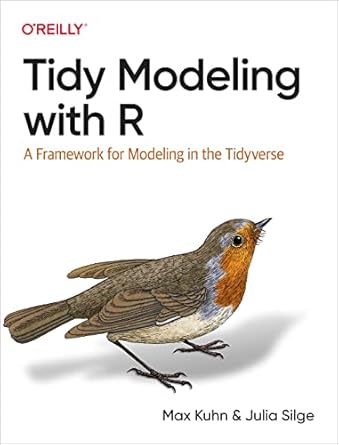 tidy modeling with r a framework for modeling in the tidyverse 1st edition max kuhn ,julia silge 1492096482,