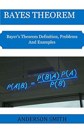 bayes theorem bayers theorem definition problems and examples 1st edition anderson smith b07hd2tvlk