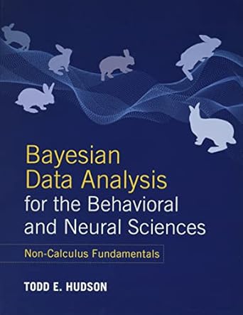 bayesian data analysis for the behavioral and neural sciences non calculus fundamentals 1st edition todd e