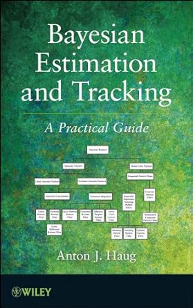 bayesian estimation and tracking a practical guide 1st edition anton j haug b007xvjwzs