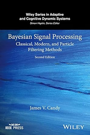 bayesian signal processing classical modern and particle filtering methods 1st edition james v candy