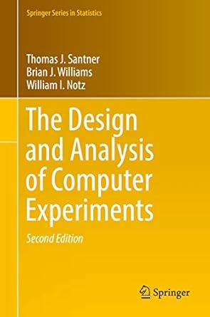 the design and analysis of computer experiments 1st edition thomas j santner ,brian j williams ,william i