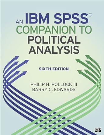 an ibm spss companion to political analysis 1st edition philip h pollock ,barry clayton edwards 1506379656,