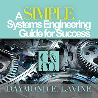 a simple systems engineering guide for success 1st edition daymond e lavine ,doug johnson ,omniversal