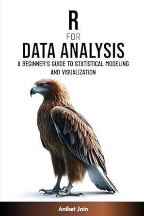 r for data analysis a beginners guide to statistical modeling and visualization 1st edition aniket jain