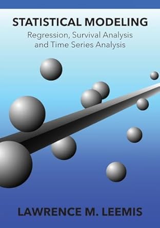 statistical modeling regression survival analysis and time series analysis 1st edition lawrence mark leemis