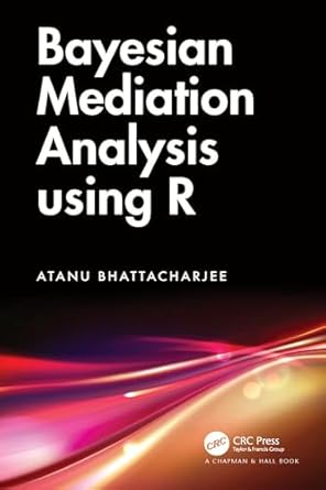 bayesian mediation analysis using r 1st edition atanu bhattacharjee b0bpk18mzy, 978-1040009437
