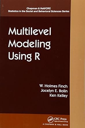 multilevel modeling using r 1st edition w holmes finch ,jocelyn e bolin ,ken kelley 1466515856, 978-1466515857