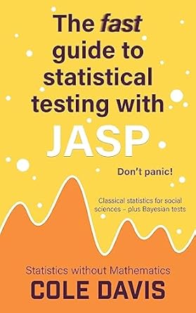 the fast guide to statistical testing with jasp classical statistics for social sciences plus bayesian tests