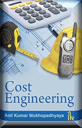 cost engineering 1st edition anil kumar mukhopadhyaya b0026gssw8