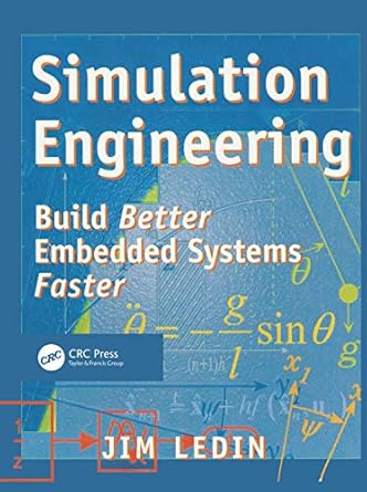 simulation engineering build better embedded systems faster 1st edition jim ledin 1578200806, 978-1578200801