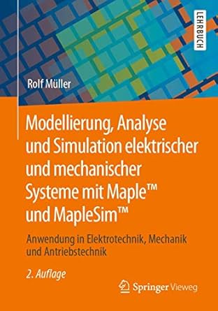 modellierung analyse und simulation elektrischer und mechanischer systeme mit maple und maplesim anwendung in