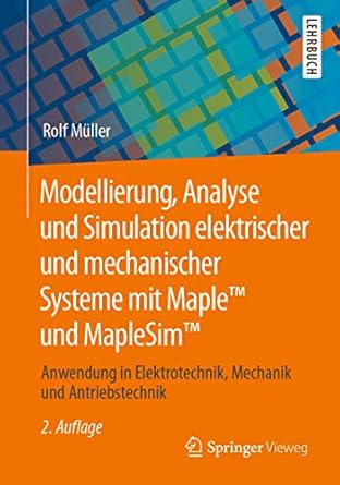 modellierung analyse und simulation elektrischer und mechanischer systeme mit maple und maplesim anwendung in