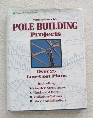 monte burchs pole building projects over 25 low cost plans 1st edition monte burch 0882668609, 978-0882668604