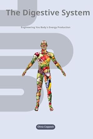 the digestive system engineering you bodys energy production 1st edition olivia coppock b0dzhlvdln,