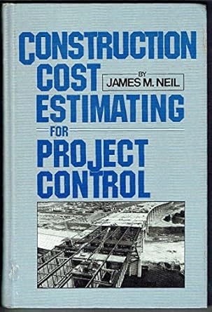 construction cost estimating for project control 1st edition james m neil 0131687573, 978-0131687578