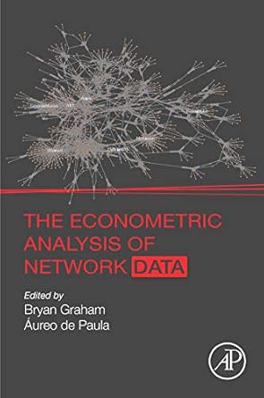 the econometric analysis of network data 1st edition bryan graham ,aureo de paula b088pnff96, 978-0128117729