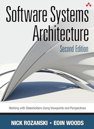 software systems architecture working with stakeholders using viewpoints and perspectives 1st edition nick